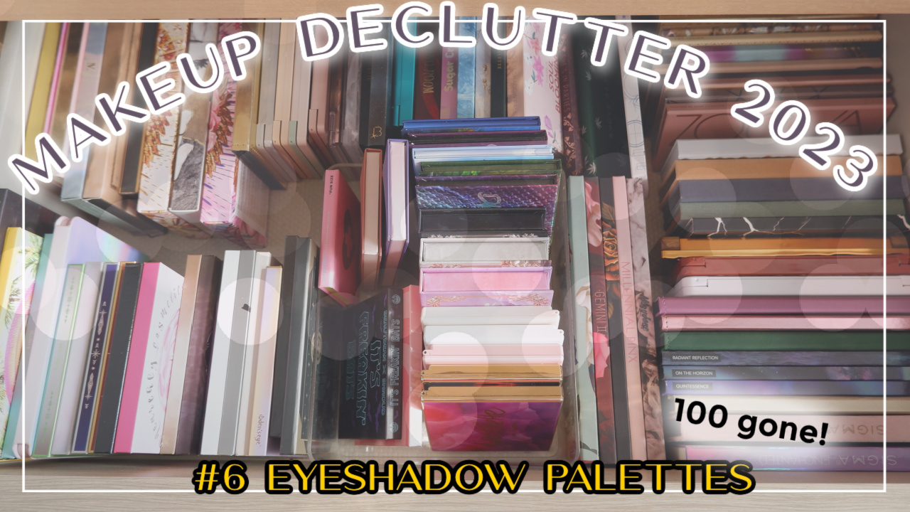 Makeup Declutter 2023 #6 Eyeshadow palettes