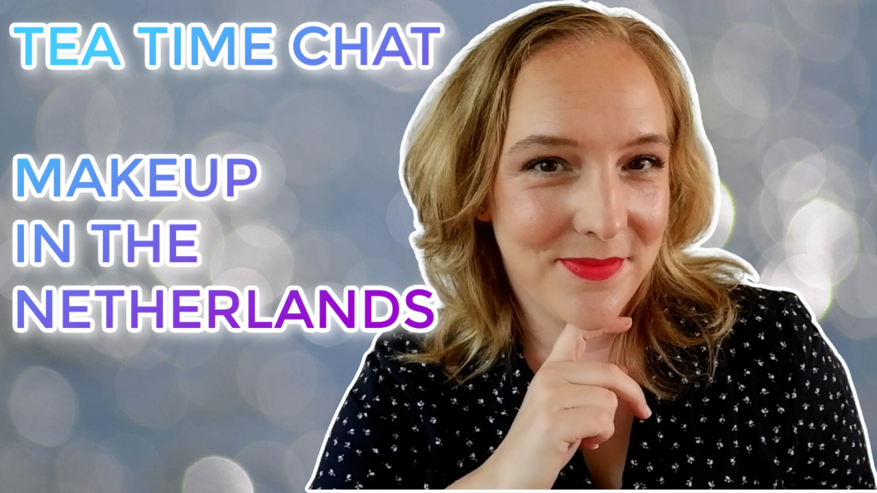 Tea Time Chat: Makeup in the Netherlands