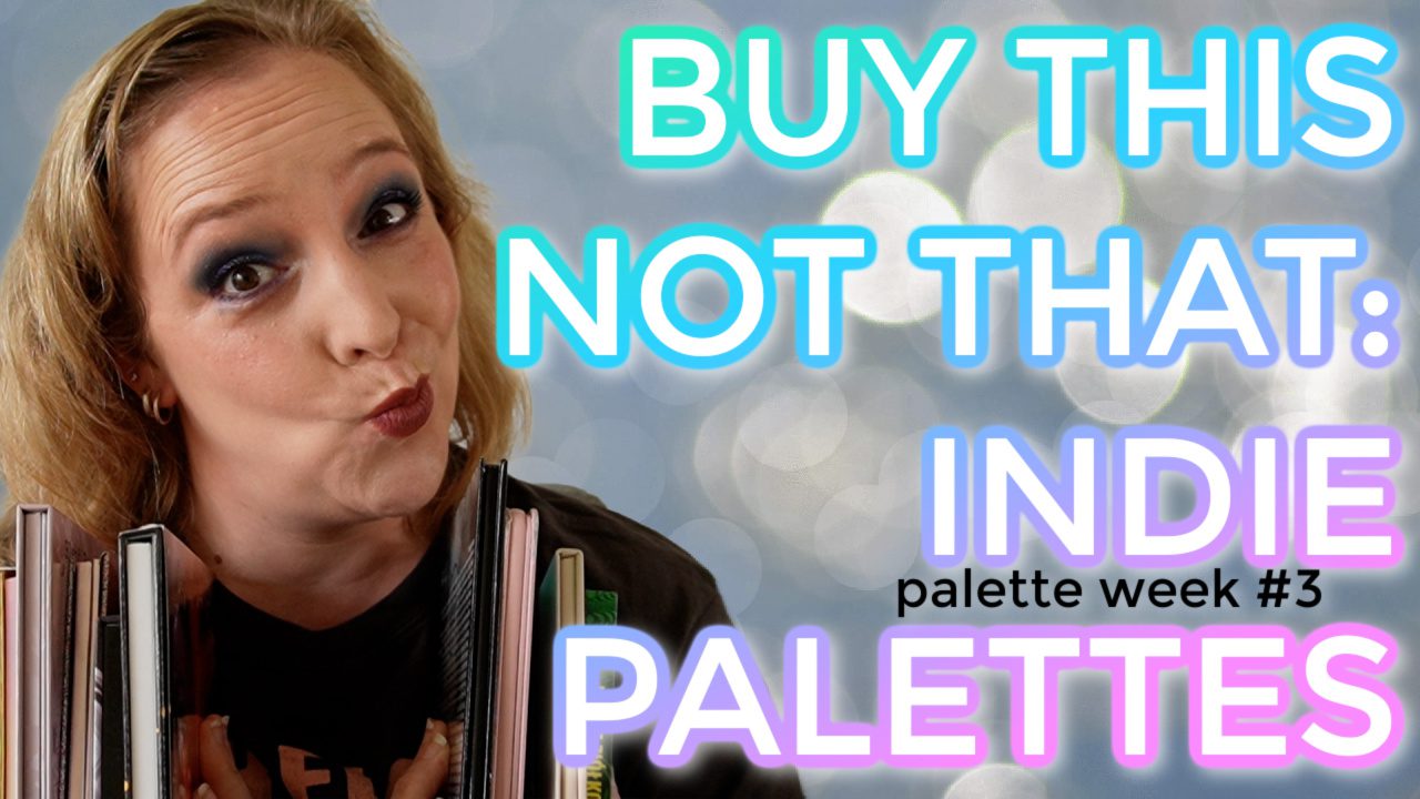 Buy This Not That: Indie eyeshadow palettes