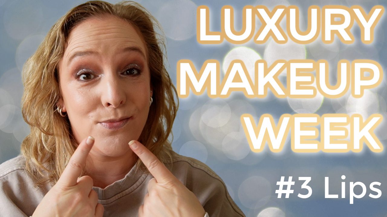 Luxury Makeup Week #3: Lips
