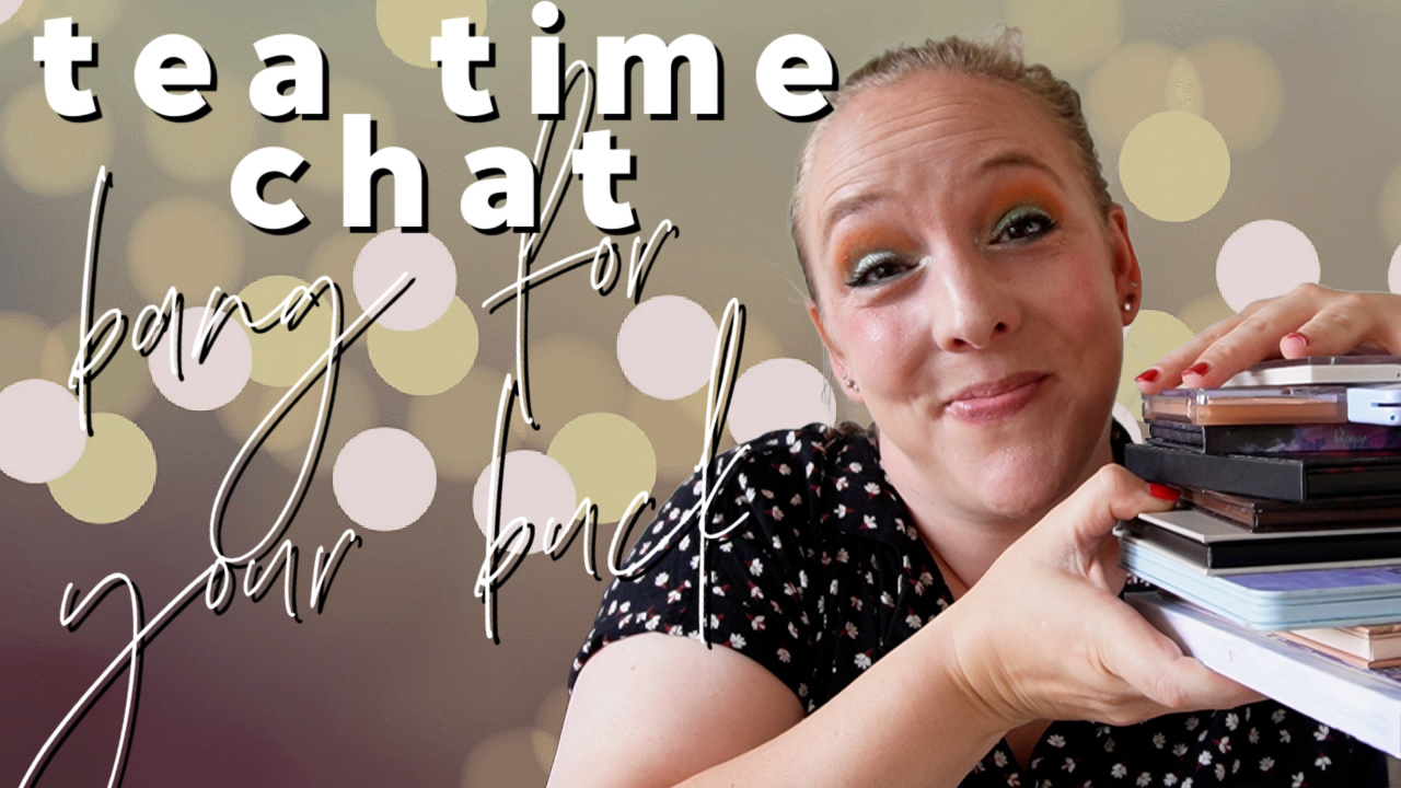 Tea Time Chat: Best bang for your buck